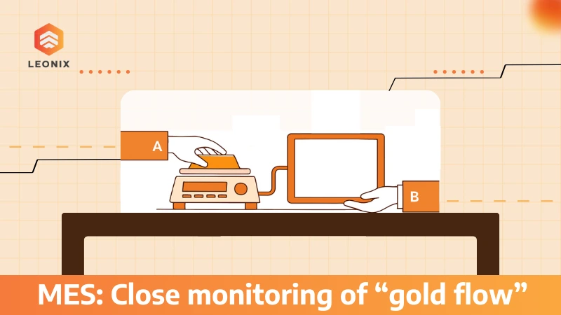 MES - Kiểm soát luồng vàng trong vận hành xưởng