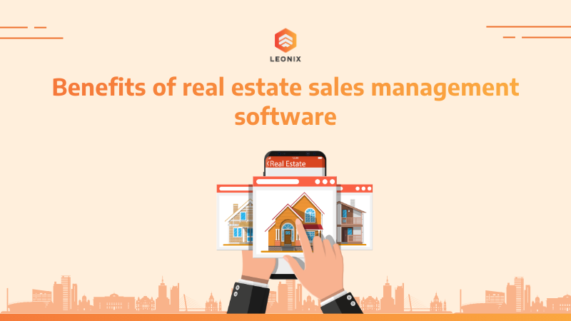 Lợi ích của phần mềm quản lý bán hàng bất động sản