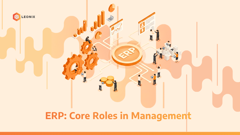 Giải pháp ERP và vai trò cốt lõi trong phần mềm quản lý doanh nghiệp